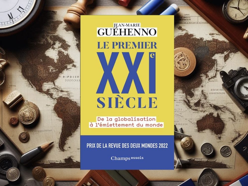 Jean Marie Guéhenno: Le premier XXIᵉ siècle – De la globalisation à l’émiettement du monde